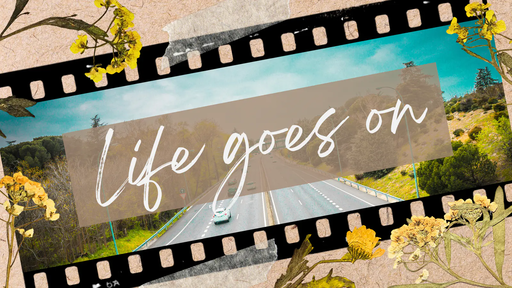 Life goes on