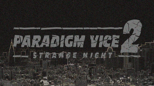 PARADIGM　VICE２　ＳＴＲＡＮＧＥ　ＮＩＧＨＴ ＳＥＣＯＮＤ　ＲＯＵＮＤ＋