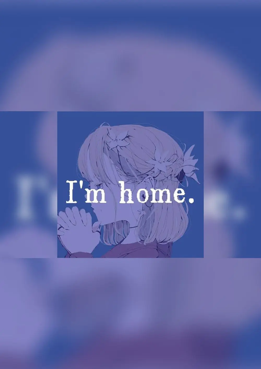 I'm home.