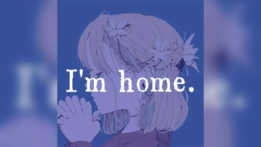 I'm home.