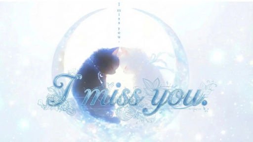 I miss you.