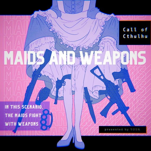 MAIDS AND WEAPONS