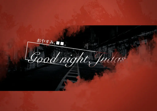 Good night,Judas.