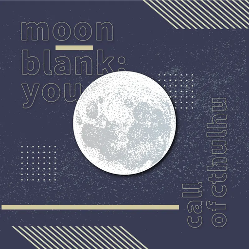 moon blank ; you