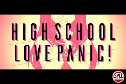 HIGH SCHOOL LOVE PANIC！