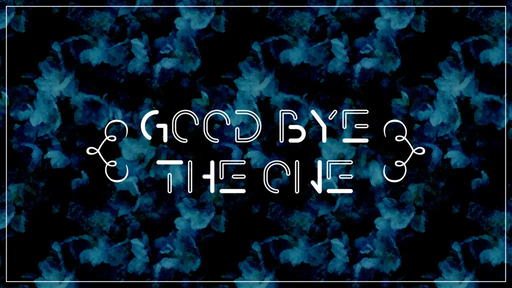 Good bye the one.